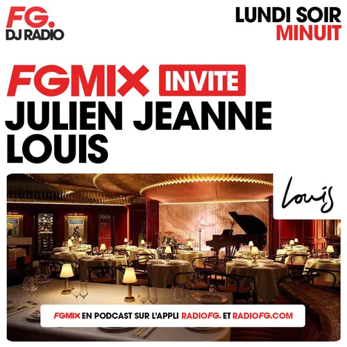 FG MIX INVITE : LE LOUIS AVEC JULIEN JEANNE