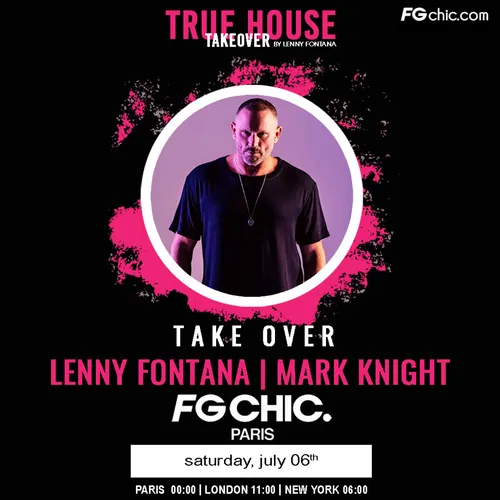 TRUE HOUSE TAKEOVER BY LENNY FONTANA AVEC MARK KNIGHT