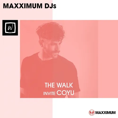MAXXIMUM DJ'S : THE WALK Guest COYU