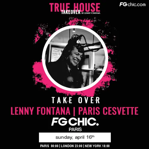 TRUE HOUSE TAKEOVER BY LENNY FONTANA AVEC PARIS CESVETTE