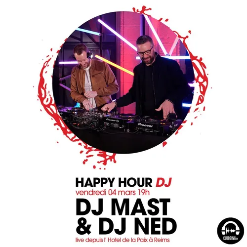HAPPY HOUR DJ : DJ MAST & NED