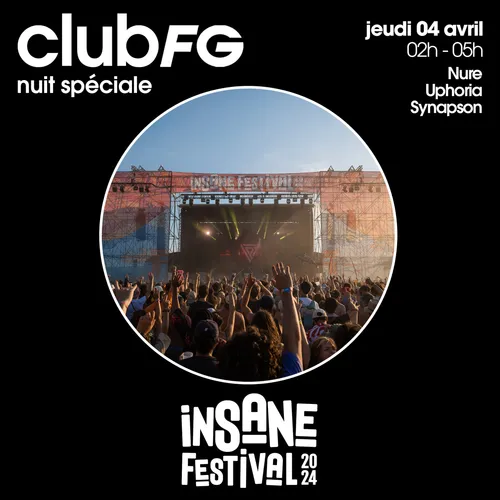 CLUB FG SPÉCIAL INSANE FESTIVAL : UPHORIA