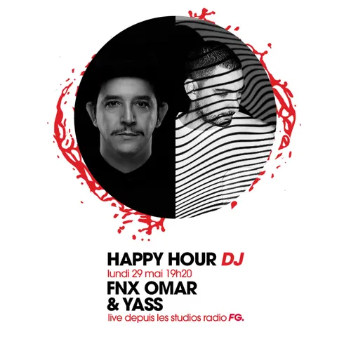 HAPPY HOUR DJ : FNX OMAR & YASS