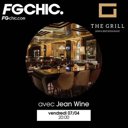 FG CHIC INVITE : LE GRILL AVEC JEAN WINE