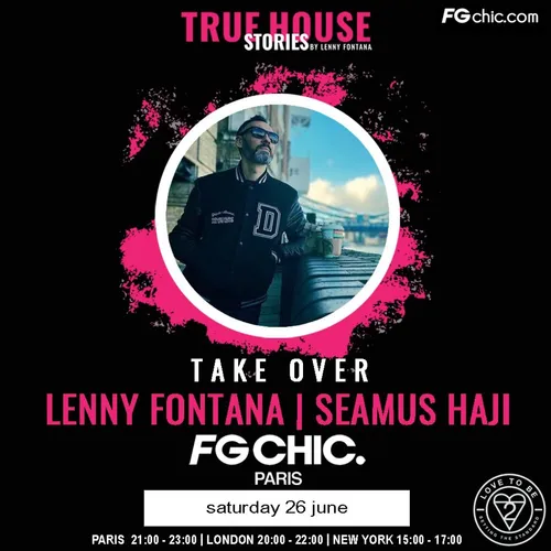 TRUE HOUSE STORIES BY LENNY FONTANA DU 26 JUIN 2021