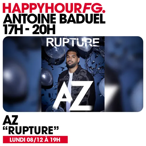 HAPPY HOUR FG AVEC ANTOINE BADUEL. L'INTERVIEW : AZ
