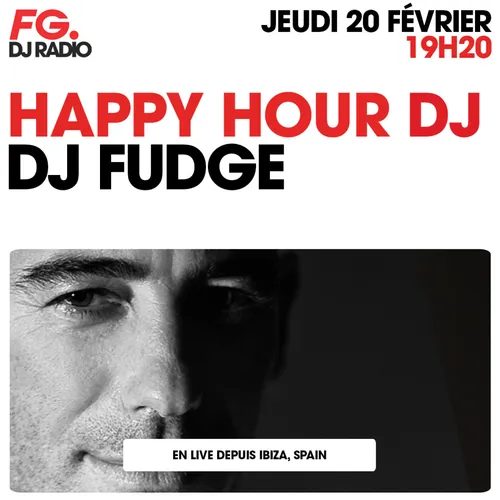 HAPPY HOUR DJ : DJ FUDGE