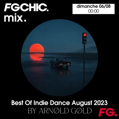 FG CHIC MIX BEST OF INDIE DANCE AUGUST 2023 BY ARNOLD GOLD