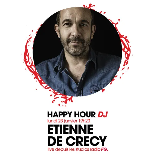HAPPY HOUR DJ : ÉTIENNE DE CRÉCY