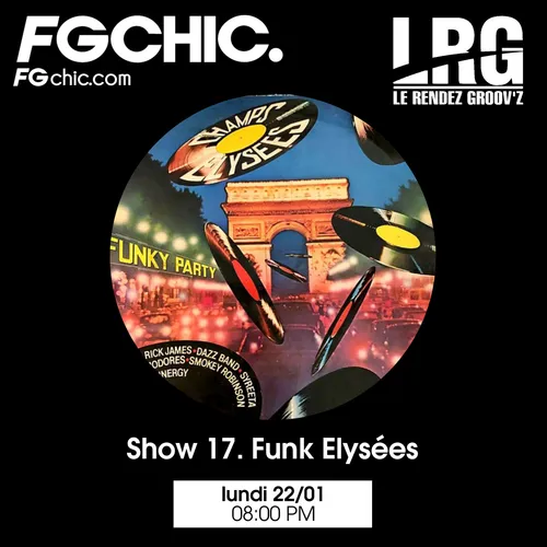 FG CHIC INVITE : LE RENDEZ GROOV'Z SHOW 17 FUNK ELYSÉES