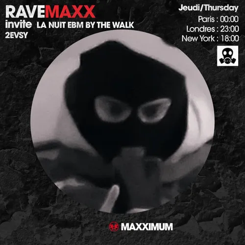 RAVEMAXX : LA NUIT EBM BY THE WALK AVEC 2EVSY
