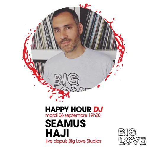 HAPPY HOUR DJ : SEAMUS HAJI