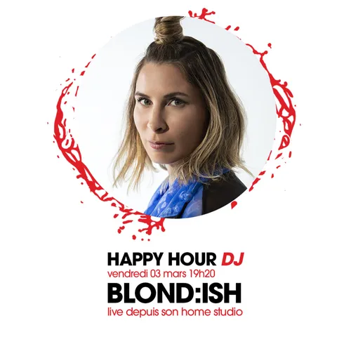 HAPPY HOUR DJ : BLOND:ISH