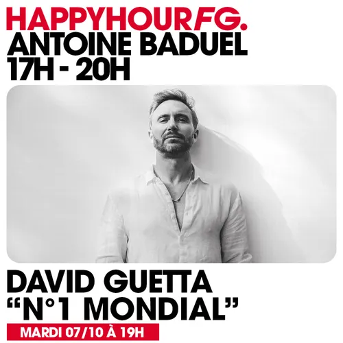 HAPPY HOUR FG AVEC ANTOINE BADUEL. L'INTERVIEW : DAVID GUETTA