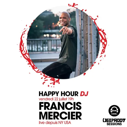 HAPPY HOUR DJ : FRANCIS MERCIER
