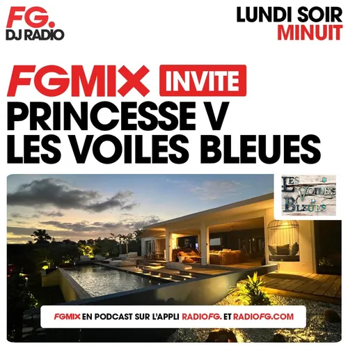 FG MIX INVITE : LES VOILES BLEUES AVEC PRINCESSE V