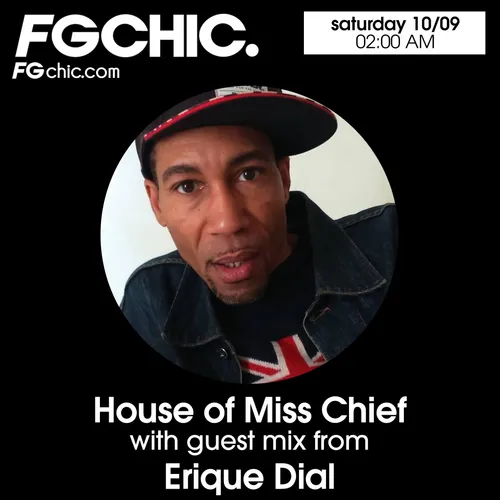 FG CHIC MIX THE HOUSE OF MISS CHIEF INVITE ERIQUE DIAL AKA E-RAZE