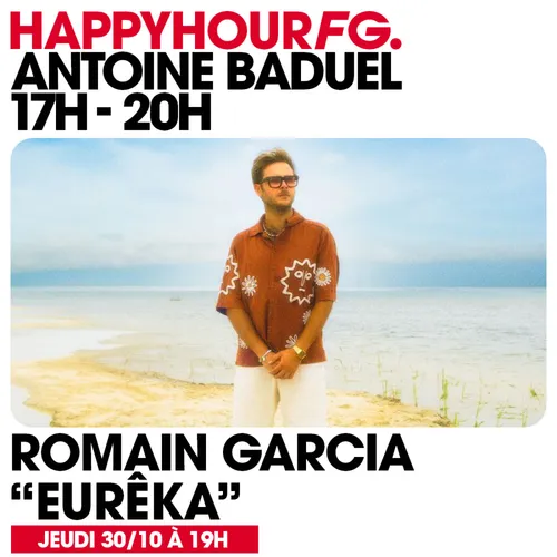 HAPPY HOUR FG AVEC ANTOINE BADUEL. L'INTERVIEW : ROMAIN GARCIA