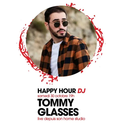 HAPPY HOUR DJ : TOMMY GLASSES