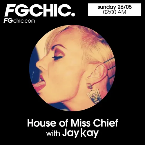FG CHIC MIX HOUSE OF MISS CHIEF WITH JAY KAY