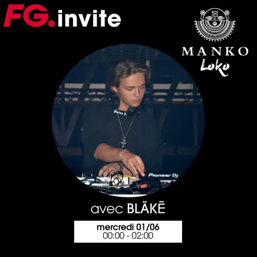 FG INVITE : MANKO LOKO AVEC BLAKE
