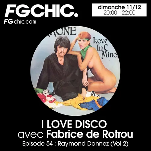 I LOVE DISCO AVEC FABRICE DE ROTROU EPISODE 54 : RAYMOND DONNEZ VOL.2