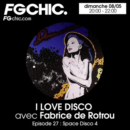 I LOVE DISCO AVEC FABRICE DE ROTROU EPISODE 27 : SPACE DISCO VOL.4