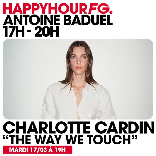 HAPPY HOUR FG AVEC ANTOINE BADUEL. L'INTERVIEW : CHARLOTTE CARDIN