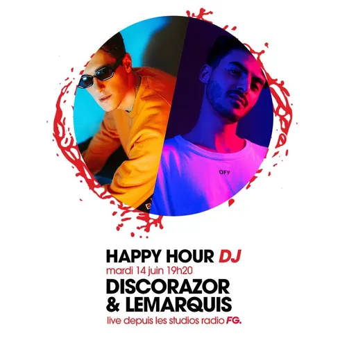 HAPPY HOUR DJ : DISCORAZOR & LEMARQUIS
