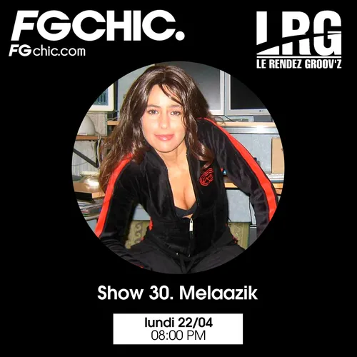 FG CHIC INVITE : LE RENDEZ GROOV'Z SHOW 30 MELAAZIK