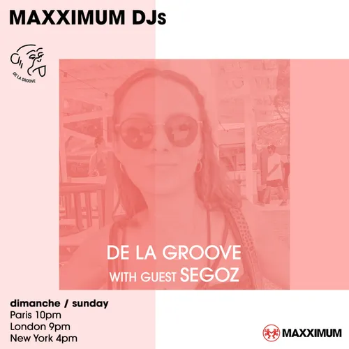 MAXXIMUM DJ'S : DE LA GROOVE INVITE SEGOZ