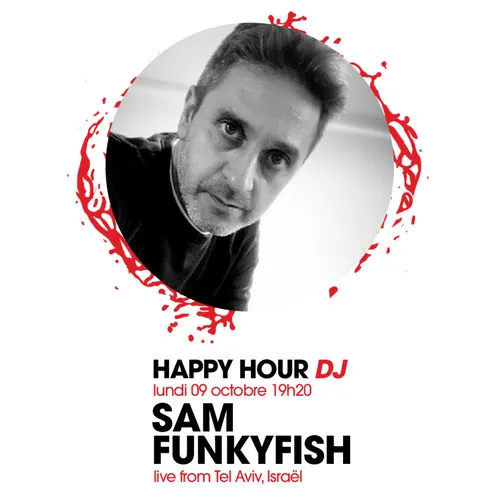 HAPPY HOUR DJ : SAM FUNKYFISH