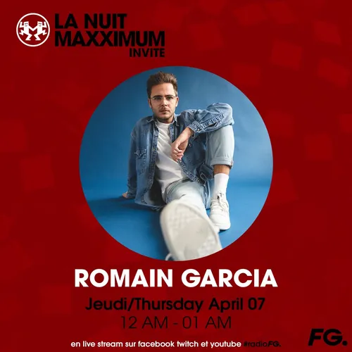 LA NUIT MAXXIMUM SUR FG : ROMAIN GARCIA