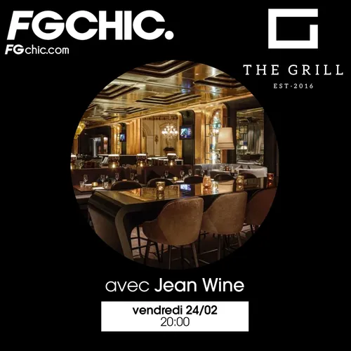 FG CHIC INVITE : THE GRILL AVEC JEAN WINE