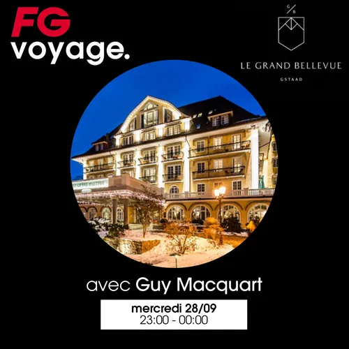 FG VOYAGE : GRAND BELLEVUE AVEC GUY MACQUART