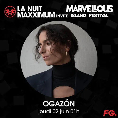 LA NUIT MAXXIMUM SUR FG : MARVELLOUS ISLAND INVITE OGAZON