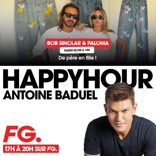 HAPPY HOUR FG AVEC ANTOINE BADUEL. L'INTERVIEW : BOB SINCLAR ET PALOMA