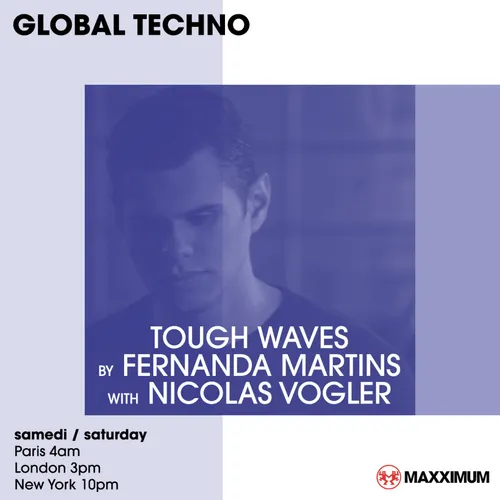 GLOBAL TECHNO : TOUGH WAVES BY FERNANDA MARTIN With NICOLAS VOGLER