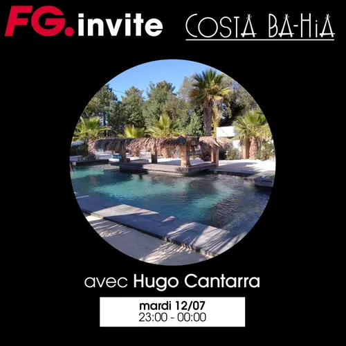 FG INVITE : LE COSTA BA-HIA AVEC HUGO CANTARRA