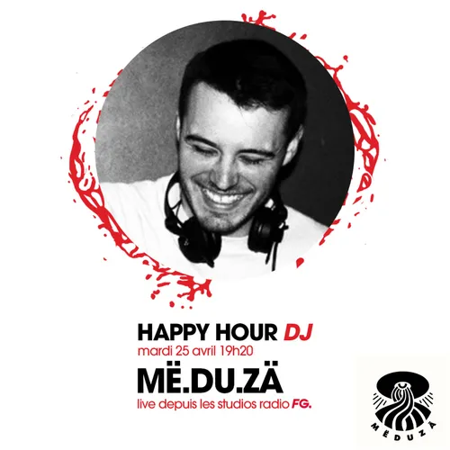HAPPY HOUR DJ : MË.DU.ZÄ