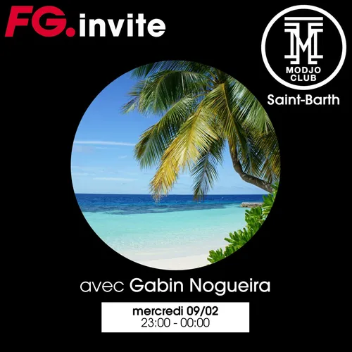 FG INVITE : LE MODJO AVEC GABIN NOGUEIRA