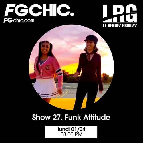 FG CHIC INVITE : LE RENDEZ GROOV'Z SHOW 27 FUNK ATTITUDE