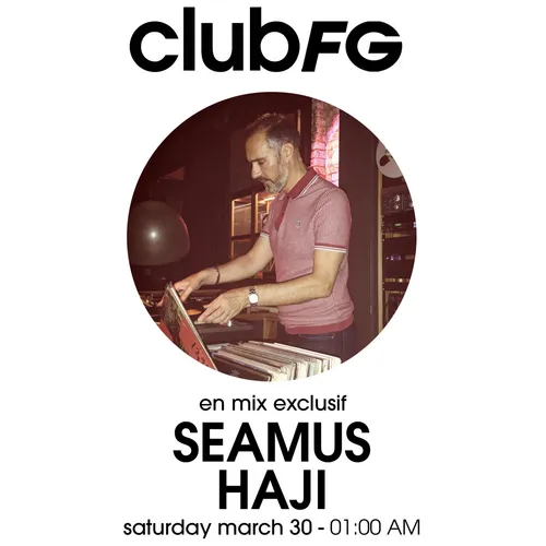 CLUB FG : SEAMUS HAJI