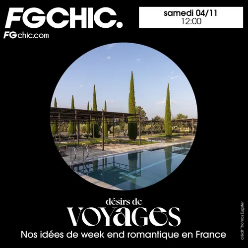 FG CHIC INVITE : DÉSIRS DE VOYAGES LES IDÉES WEEK-END ROMANTIQUE EN...