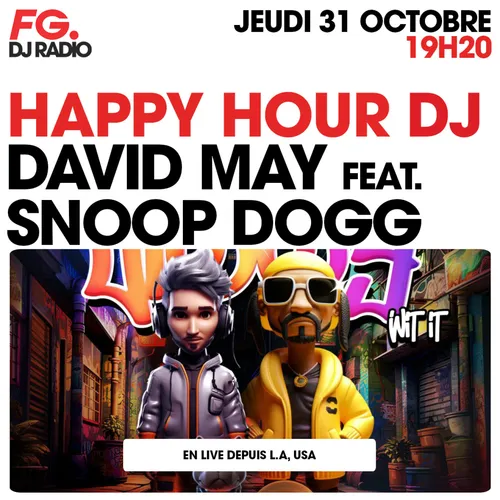 HAPPY HOUR DJ : DAVID MAY Feat SNOOP DOGG