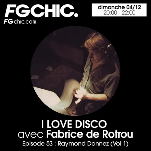 I LOVE DISCO AVEC FABRICE DE ROTROU EPISODE 53 : RAYMOND DONNEZ VOL.1