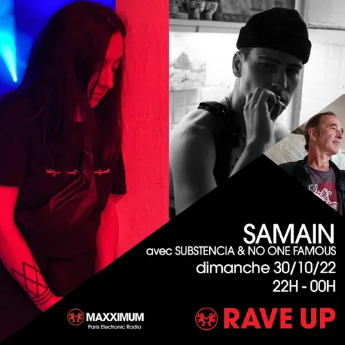 RAVE UP : SAMAIN avec SUBSTENCIA & NO ONE FAMOUS