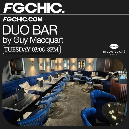 FG CHIC INVITE : LE DUO BAR PARIS AVEC GUY MACQUART