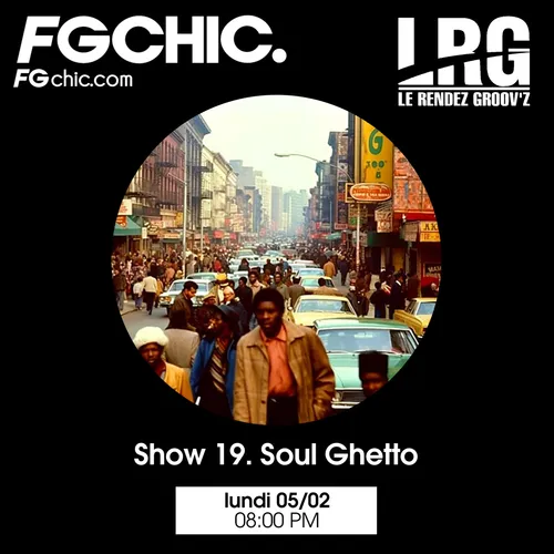 FG CHIC INVITE : LE RENDEZ GROOV'Z SHOW 19 SOUL GHETTO