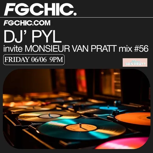 FG CHIC MIX BY DJ' PYL INVITE MONSIEUR VAN PRATT